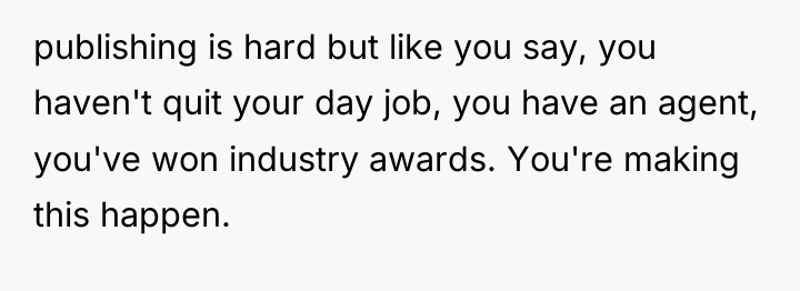 publishing is hard but like you say, you haven't quit...