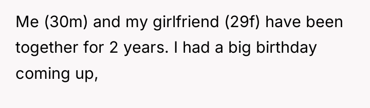 Me (30m) and my girlfriend (29f) have been together for...