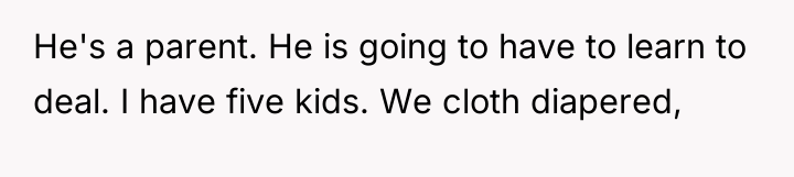 He's a parent. He is going to have to learn...