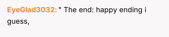 EyeGlad3032 " The end: happy ending i guess,