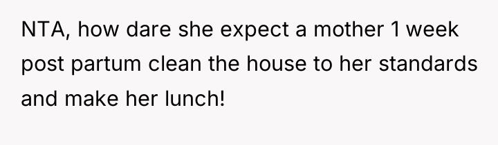 NTA, how dare she expect a mother 1 week post...