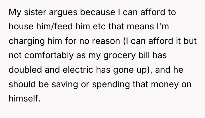 My sister argues because I can afford to house him/feed...