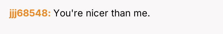 jjj68548 You're nicer than me.