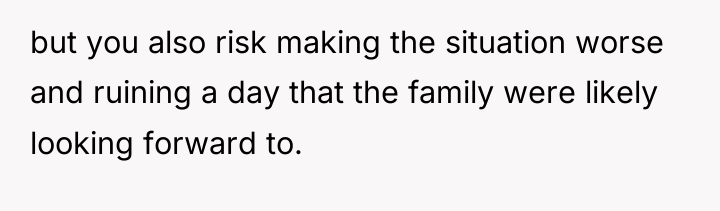 but you also risk making the situation worse and ruining...