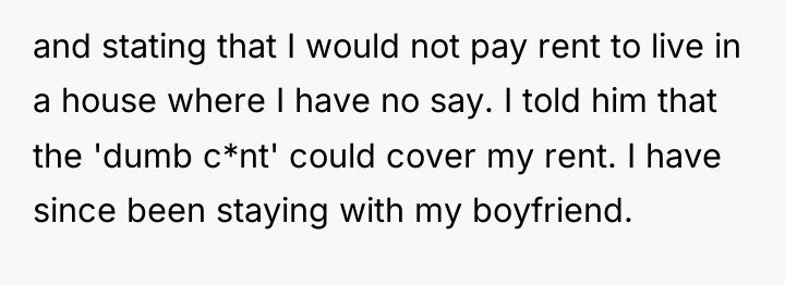 and stating that I would not pay rent to live...