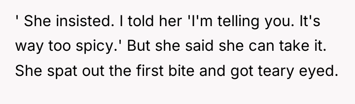 ' She insisted. I told her 'I'm telling you. It's...