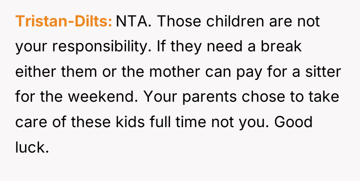 Tristan-Dilts NTA. Those children are not your responsibility. If they...