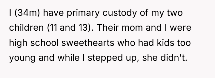 I (34m) have primary custody of my two children (11...