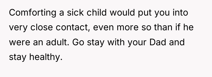 Comforting a sick child would put you into very close...