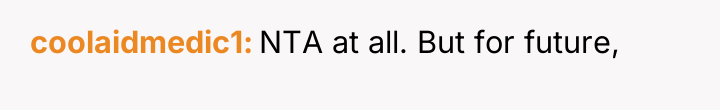 coolaidmedic1 NTA at all. But for future,