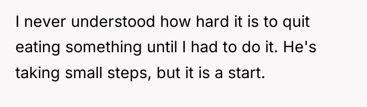 I never understood how hard it is to quit eating...
