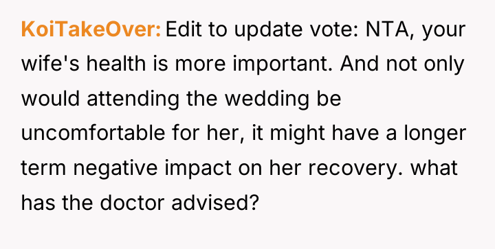 KoiTakeOver Edit to update vote: NTA, your wife's health is...