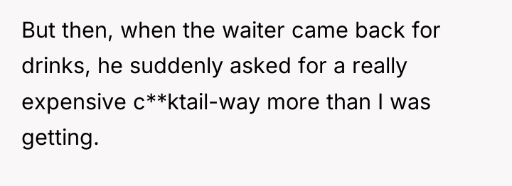 But then, when the waiter came back for drinks, he...