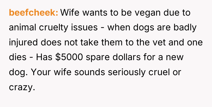 beefcheek Wife wants to be vegan due to animal cruelty...