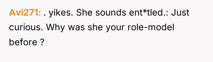 Avi271 . yikes. She sounds ent*tled.: Just curious. Why was...