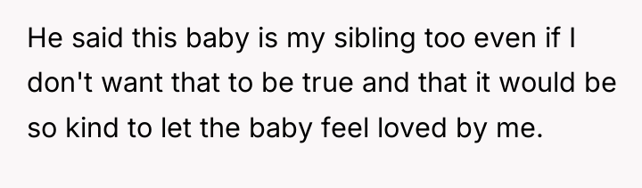 He said this baby is my sibling too even if...