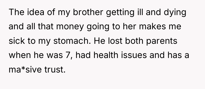 The idea of my brother getting ill and dying and...