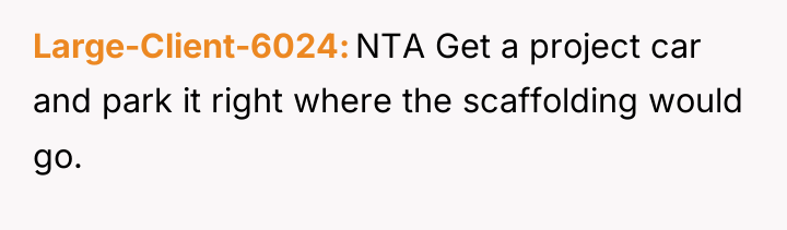 Large-Client-6024 NTA Get a project car and park it right...