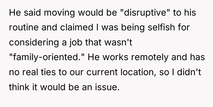 He said moving would be "disruptive" to his routine and...