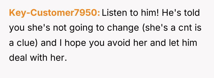 Key-Customer7950 Listen to him! He's told you she's not going...