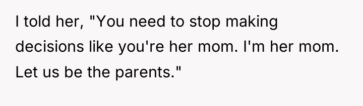 I told her, "You need to stop making decisions like...