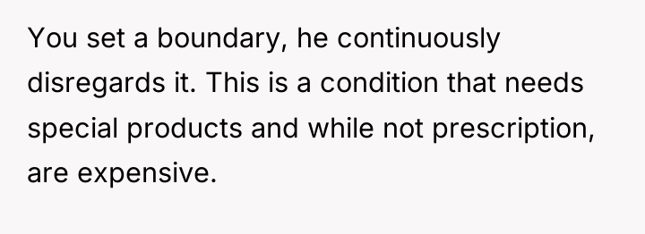 You set a boundary, he continuously disregards it. This is...
