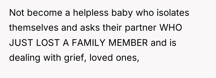 Not become a helpless baby who isolates themselves and asks...