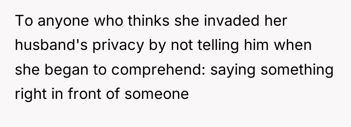 To anyone who thinks she invaded her husband's privacy by...