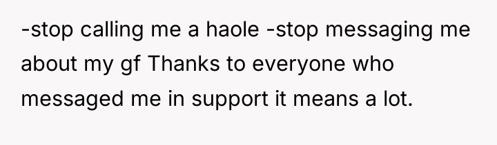 -stop calling me a haole -stop messaging me about my...