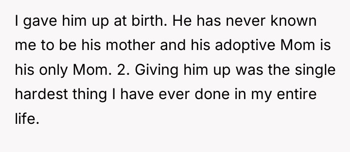 I gave him up at birth. He has never known...