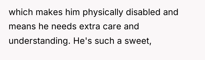 which makes him physically disabled and means he needs extra...