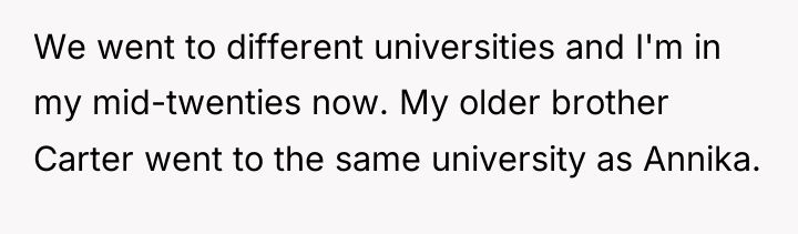 We went to different universities and I'm in my mid-twenties...