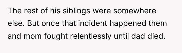 The rest of his siblings were somewhere else. But once...