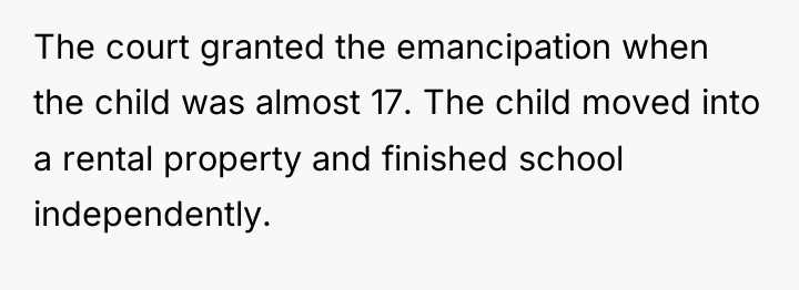 The court granted the emancipation when the child was almost...