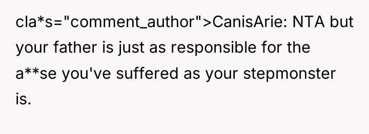 cla*s="comment_author">CanisArie: NTA but your father is just as responsible for...