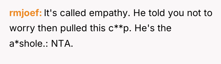 rmjoef It's called empathy. He told you not to worry...
