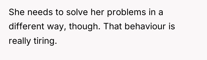 She needs to solve her problems in a different way,...
