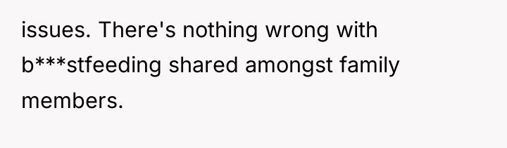 issues. There's nothing wrong with b***stfeeding shared amongst family members.