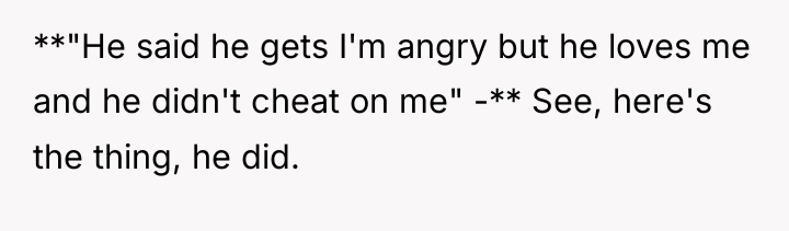 **"He said he gets I'm angry but he loves me...