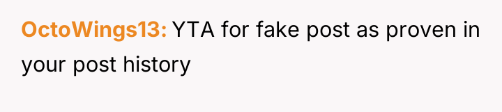 OctoWings13 YTA for fake post as proven in your post...