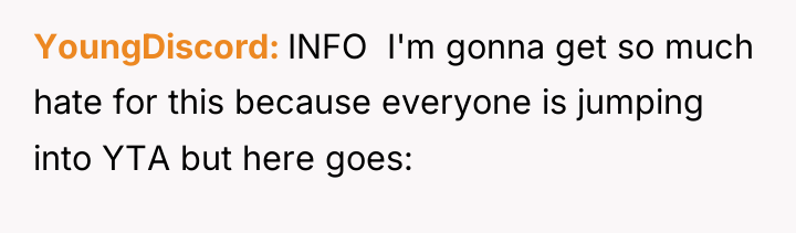 YoungDiscord INFO I'm gonna get so much hate for...