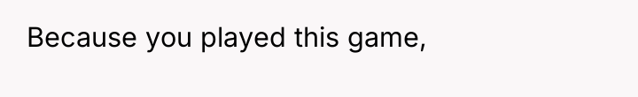 Because you played this game,