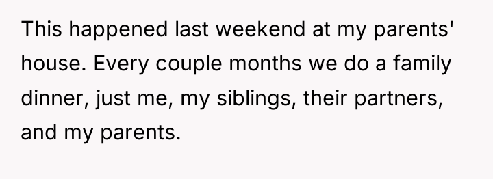 This happened last weekend at my parents' house. Every couple...