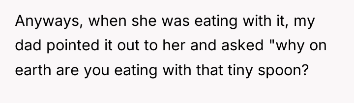 Anyways, when she was eating with it, my dad pointed...