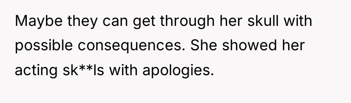Maybe they can get through her skull with possible consequences....
