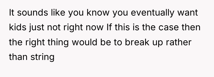It sounds like you know you eventually want kids just...