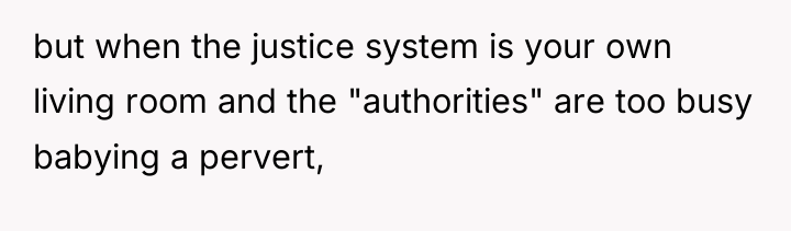but when the justice system is your own living room...