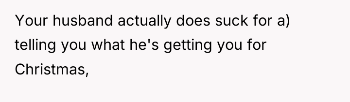 Your husband actually does suck for a) telling you what...
