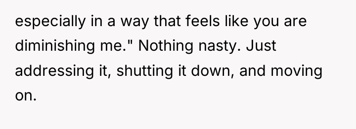 especially in a way that feels like you are diminishing...