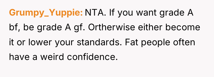 Grumpy_Yuppie NTA. If you want grade A bf, be grade...